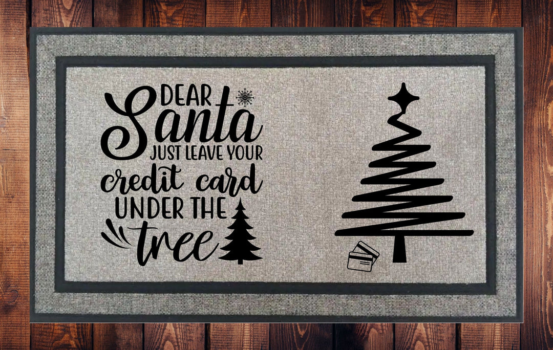 Dear Santa Just Put Your Credit Card Under the Tree Christmas Welcome Mat - Door Mat