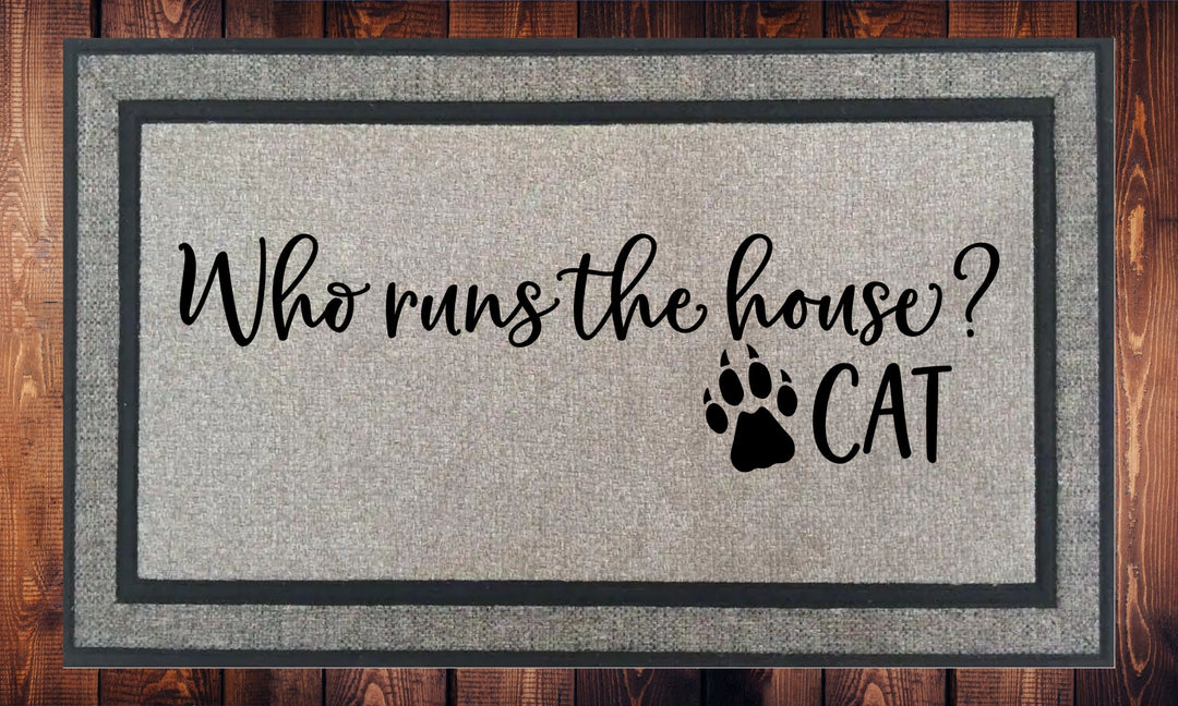 Who Runs The House? Cat, Welcome Mat - Door Mat