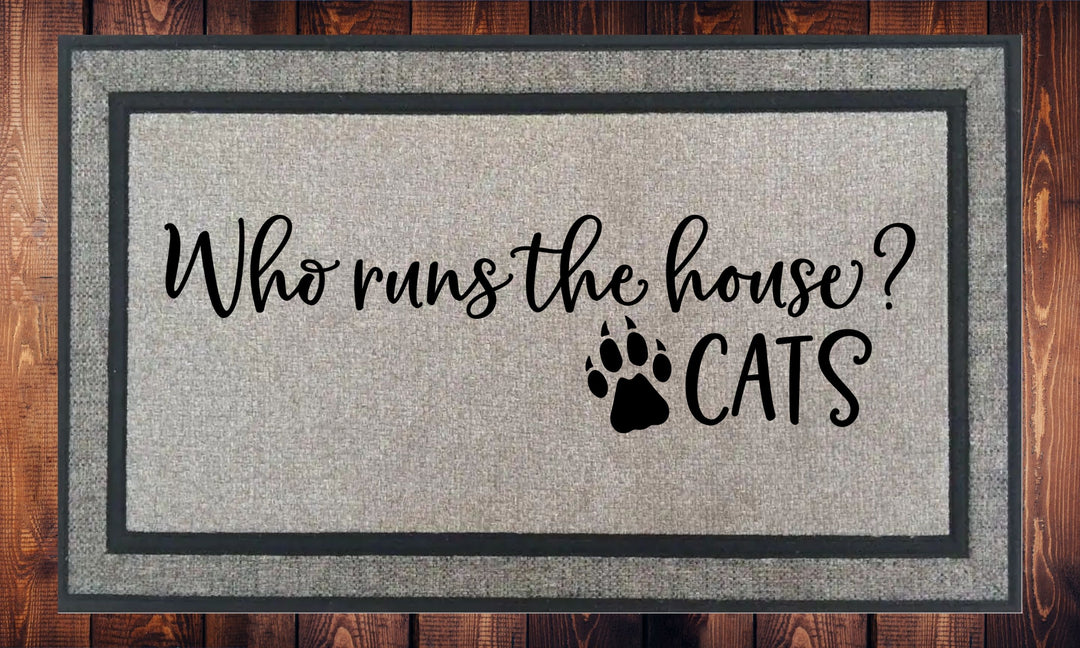 Who Runs The House? Cats, Welcome Mat - Door Mat