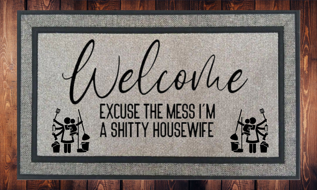 Welcome Excuse the Mess I'm a Shitty Housewife, Welcome Mat - Door Mat