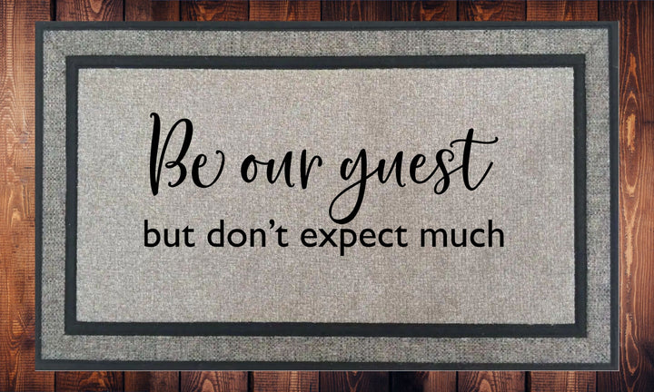 Be Our Guest But Don't Expect Much Welcome Mat - Door Mat