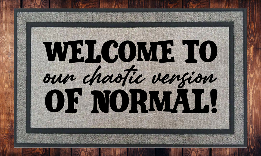 Welcome to our Chaotic Version of Normal, Welcome Mat - Door Mat