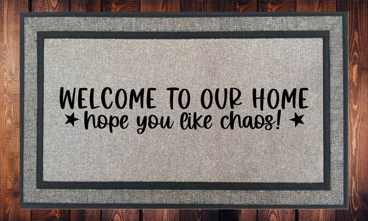 Welcome to our Home. Hope You Like Chaos, Welcome Mat - Door Mat