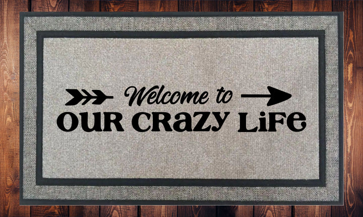 Welcome to our Crazy Life, Welcome Mat - Door Mat
