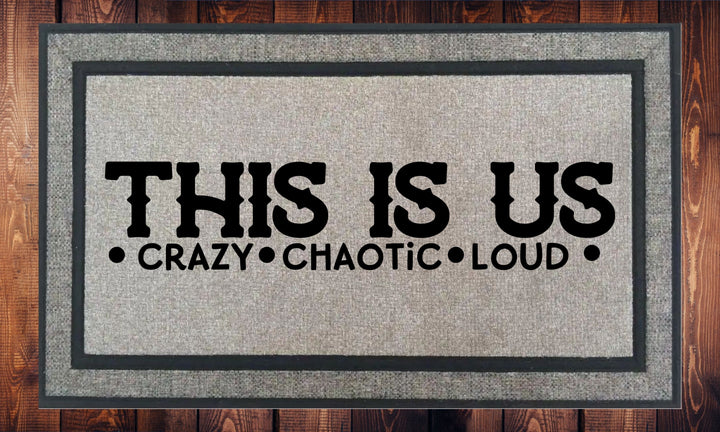 This is Us, Crazy Chaotic Loud, Welcome Mat - Door Mat
