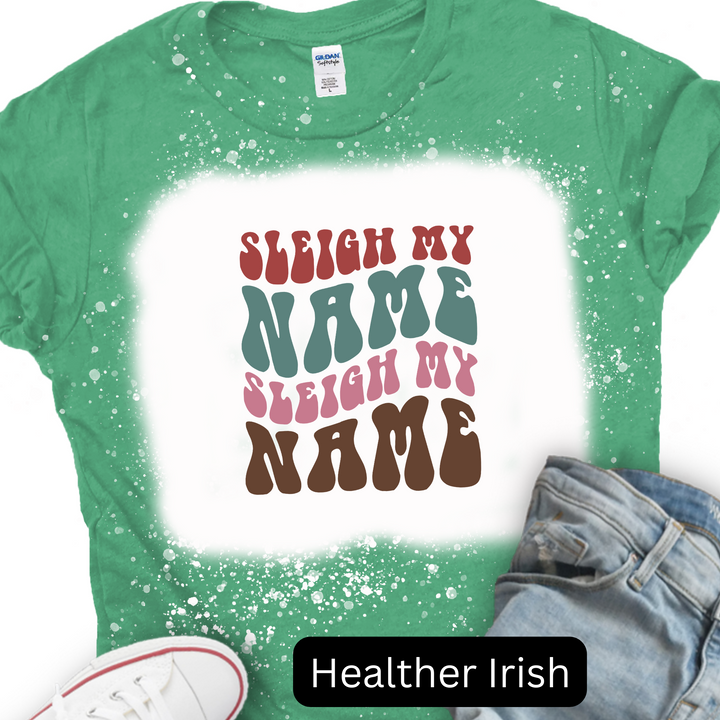 Sleigh My Name Sleigh My Name, Christmas T-shirt, Merry Christmas T-shirt
