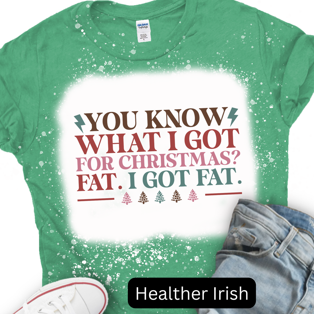You Know What I got For Christmas? I got FAT!, Christmas T-shirt
