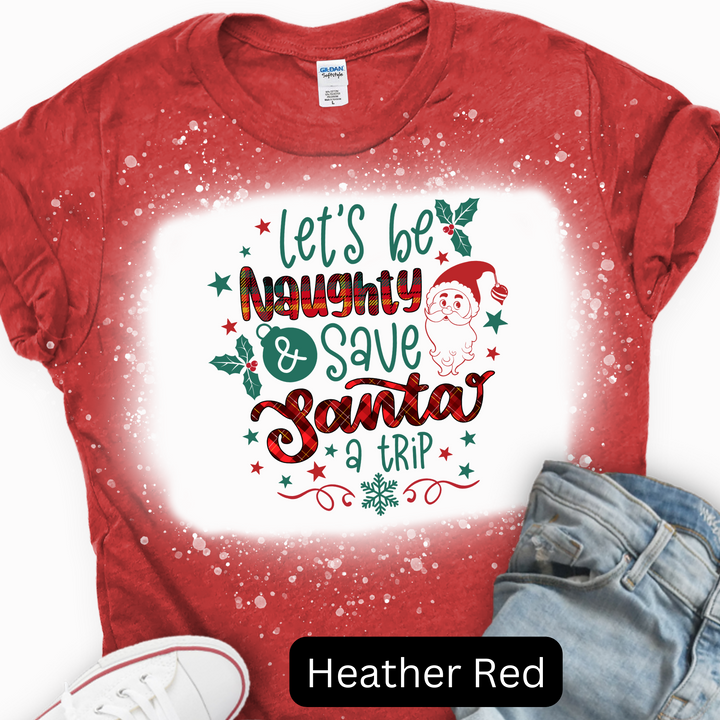Let's Be Naughty and Save Santa a Trip, Christmas T-shirt