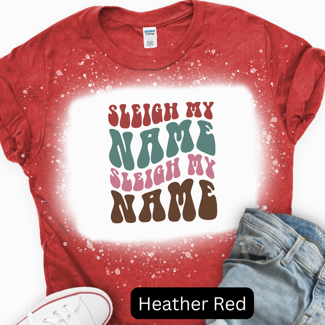 Sleigh My Name Sleigh My Name, Christmas T-shirt, Merry Christmas T-shirt