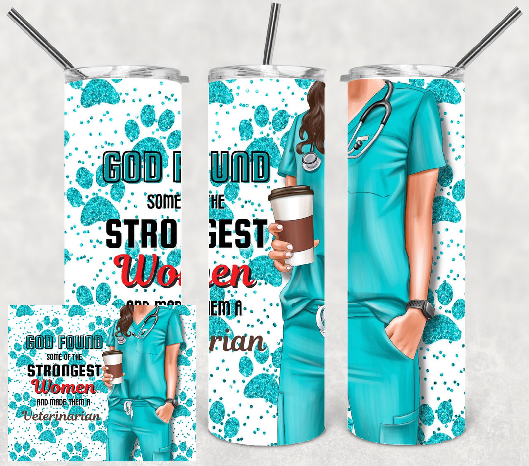 20 oz Tumbler - GOD Found Some of the Strongest Women and Made Them a Veterinarian - Vet
