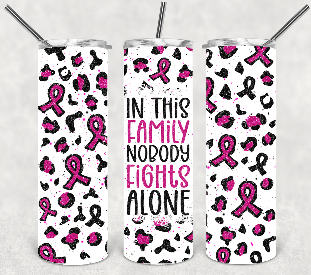 Breast Cancer Tumbler, Breast Cancer Awareness, In This Family Nobody Fights Alone