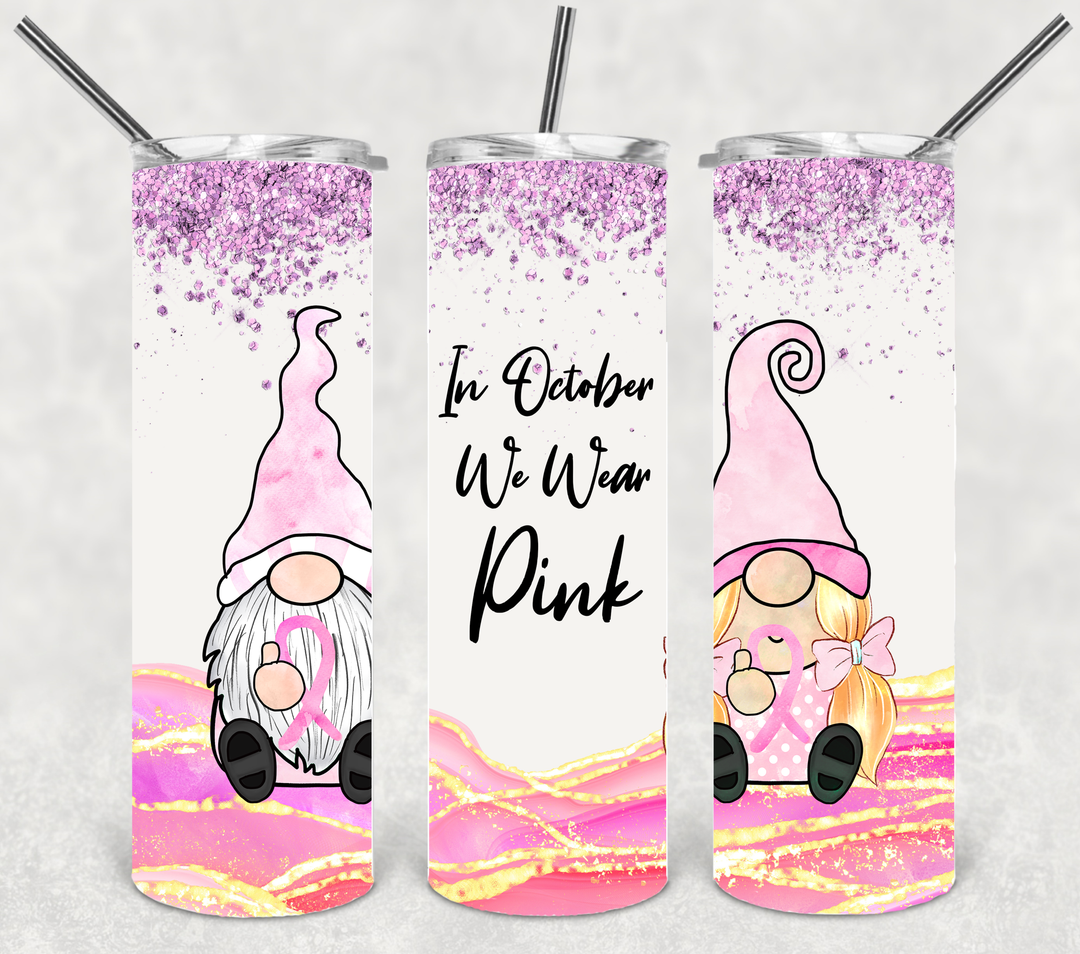Breast Cancer Tumbler, Breast Cancer Awareness, In October We Wear Pink Gnomes