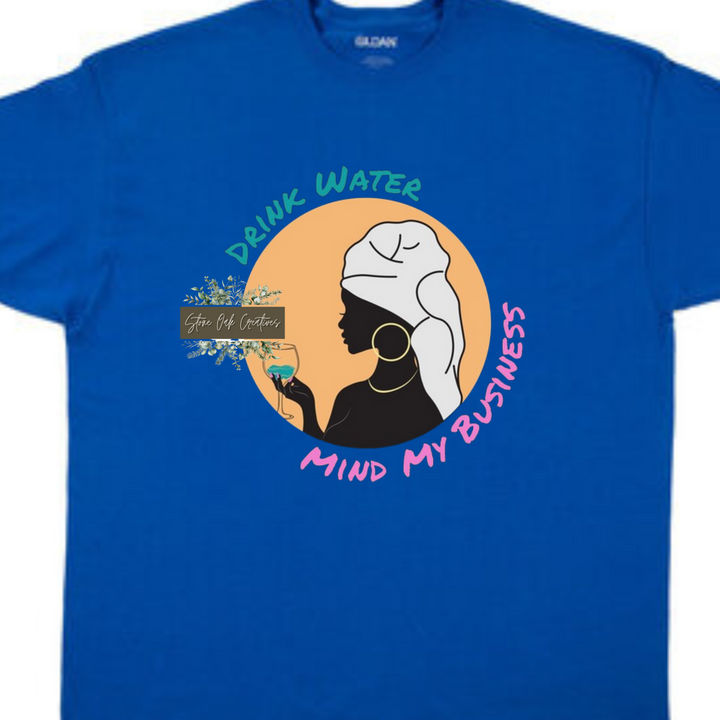 Drink Water Mind My Business T-Shirt